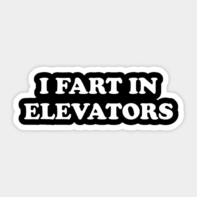 I Fart In Elevators Sticker by Namatustee